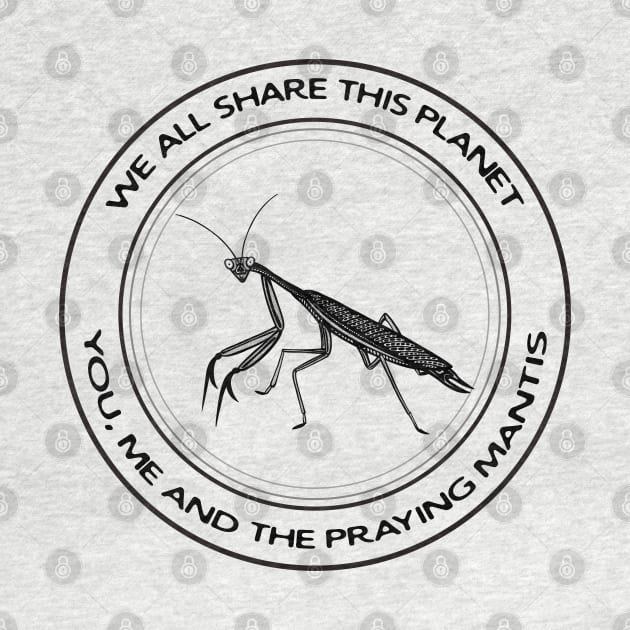 Praying Mantis - We All Share This Planet - on white by Green Paladin